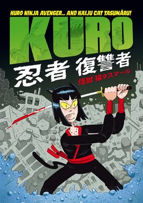 Kuro Ninja Avenger… And Kaiju Cat Tasumaru 