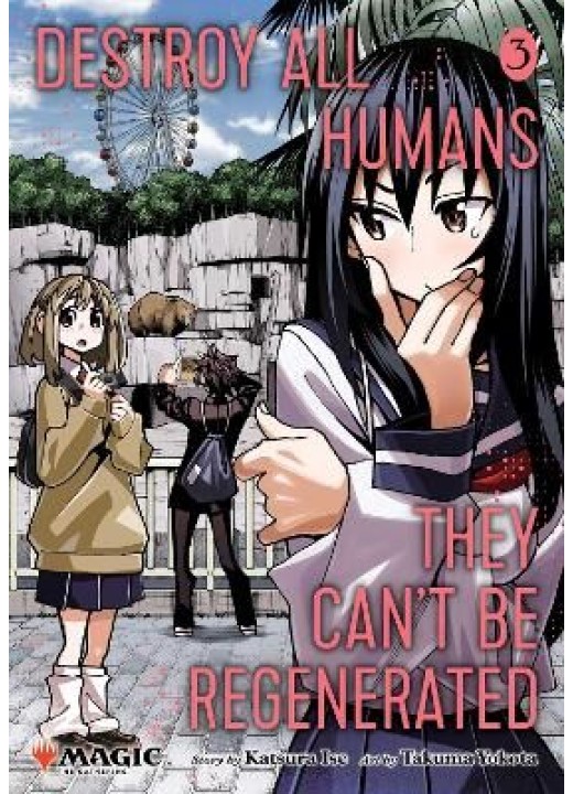 Destroy All Humans. They Can’t Be Regenerated. A Magic: The Gathering Manga, Vol. 3