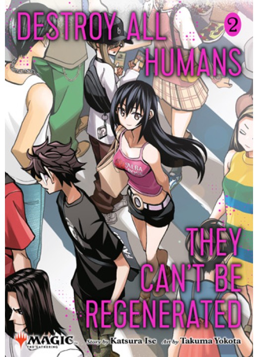Destroy All Humans. They Can’t Be Regenerated. A Magic: The Gathering Manga, Vol. 2