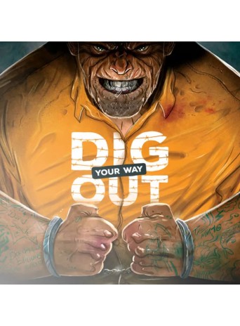 Dig your way out Dig your way out